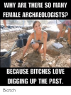 why-are-there-so-many-female-archaeologists-because-bitches-love-66929099.png