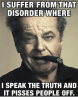 DYyetWKx-i-suffer-from-that-disorder-where-i-speak-the-truth-31954519.png